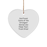Funny Truck Driver Gifts, Heart Ornament for Men, 'God Found Some Of The Strongest Women And Made Them Truck Driver' Quote, Christmas Unique Gifts from Friends for Family - Image 1